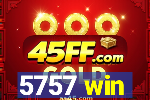 5757 win
